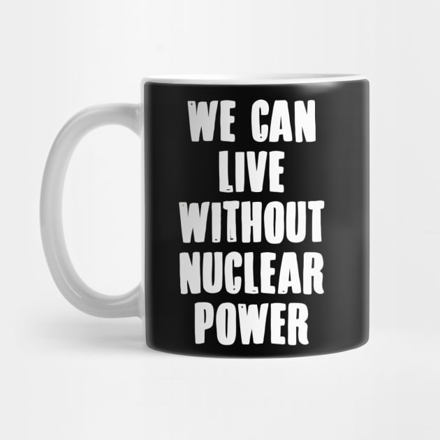 We Can Without Nuclear Power by Ramateeshop